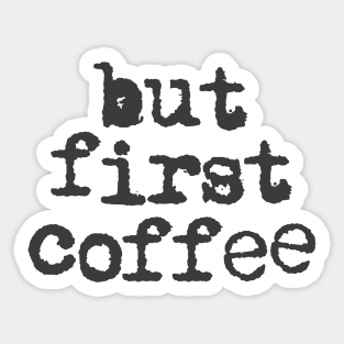 But First Coffee in black and white Sticker